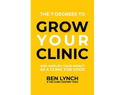Livro Grow Your Clinic And amplify your impact as a clinic for good de Ben Lynch The Clinic Mastery Team (Inglês)