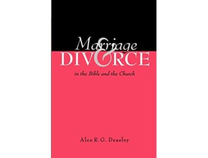 Livro Marriage and Divorce in the Bible and the Church de Alex R G Deasley (Inglês)