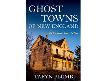 Livro Ghost Towns of New England de Taryn Plumb (Inglês)
