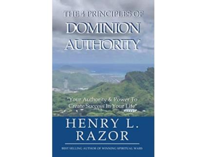 Livro The 4 Principles of Dominion Authority Your Authority Power to Create Success in Your Life de Henry L Razor (Inglês)