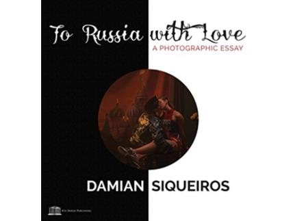 Livro To Russia With Love de Damian Siqueiros (Inglês)