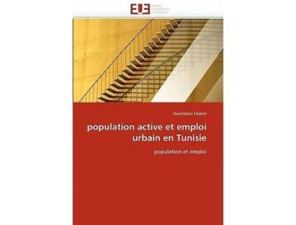 Livro population active et emploi urbain en Tunisie population et emploi OmnUnivEurop French Edition de Ouertatani Hatem (Francês)