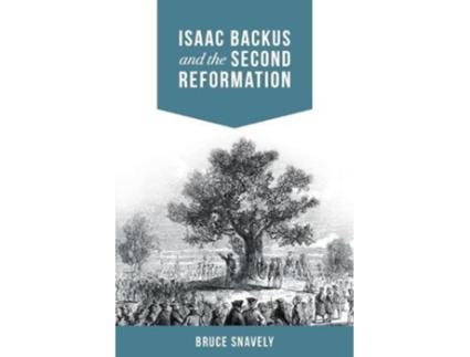Livro Isaac Backus and the Second Reformation de Bruce Snavely (Inglês)