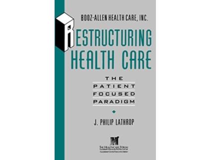 Livro Restructuring Health Care de J Philip Lathrop e Inc Booz*Allen Health Care (Inglês - Capa Dura)