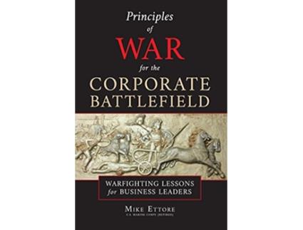 Livro Principles of War for the Corporate Battlefield Warfighting Lessons for Business Leaders de Mike Ettore (Inglês)