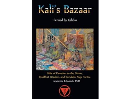 Livro Kalis Bazaar Gifts of Devotion to the Divine Buddhist Wisdom and Kundalini Yoga Tantra de Lawrence Edwards (Inglês)
