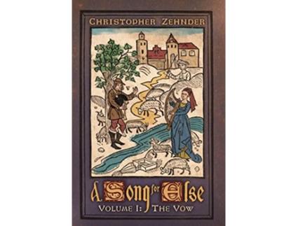 Livro A Song for Else Volume 1 The Vow de Christopher J Zehnder (Inglês - Capa Dura)