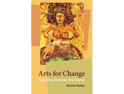 Livro Arts for Change de Beverly Naidus (Inglês - Capa Dura)