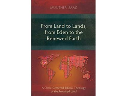 Livro From Land to Lands from Eden to the Renewed Earth A ChristCentred Biblical Theology of the Promised Land de Munther Isaac (Inglês)