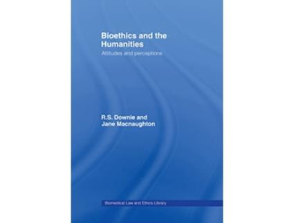 Livro Bioethics and the Humanities Attitudes and Perceptions Biomedical Law and Ethics Library de Robin Downie Jane Macnaughton (Inglês)