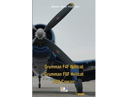 Livro Grumman F4F Wildcat Grumman F6F Hellcat F4U Corsair de Mantelli - Brown Kittel - Graf (Inglês)