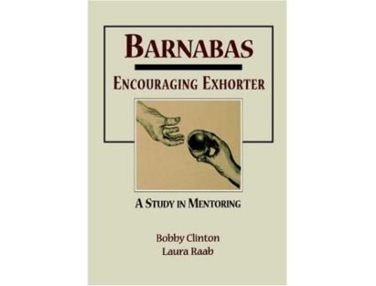 Livro Barnabas Encouraging ExhorterA Study in Mentoring de Bobby Clinton Laura Raab (Inglês)