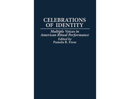 Livro Celebrations of Identity Multiple Voices in American Ritual Performance de Pamela R Frese (Inglês)