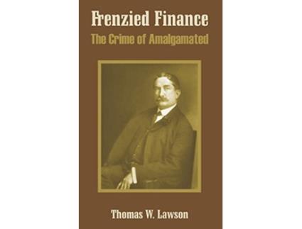 Livro Frenzied Finance The Crime of Amalgamated de Thomas William Lawson (Inglês)