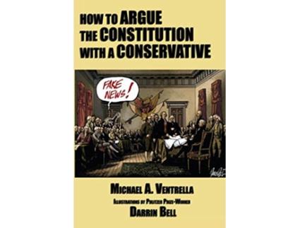 Livro How to Argue the Constitution with a Conservative de Michael A Ventrella (Inglês)