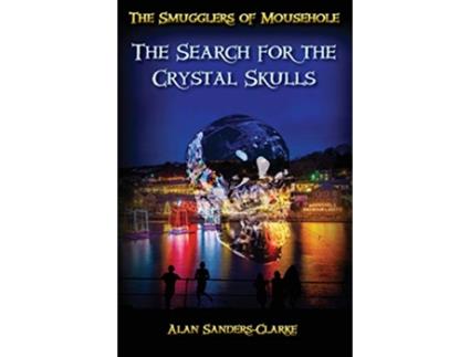 Livro The Smugglers of Mousehole Book 4 The Search for the Crystal Skulls de Alan SandersClarke (Inglês)