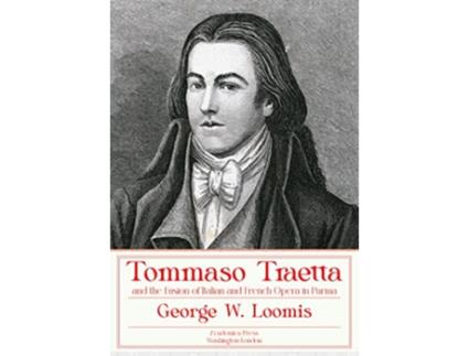 Livro Tommaso Traetta and the Fusion of Italian and French Opera in Parma de George W Loomis (Inglês - Capa Dura)