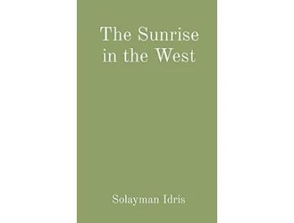 Livro The Sunrise in the West On AmerAfrican Statecraft The Times of the Signs Trilogy de Solayman Idris (Inglês)