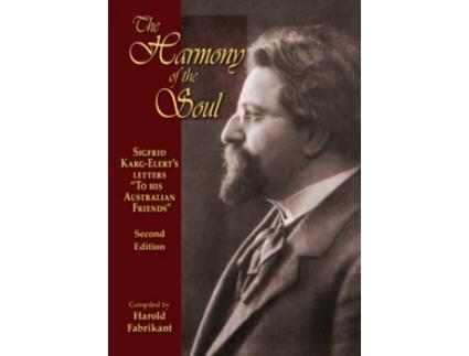 Livro The Harmony of the Soul Sigfrid KargElerts Letters To His Australian Friends de Harold Fabrikant (Inglês)