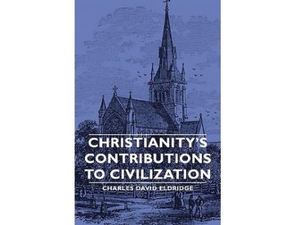 Livro Christianitys Contributions to Civilization de Charles David Eldridge (Inglês)