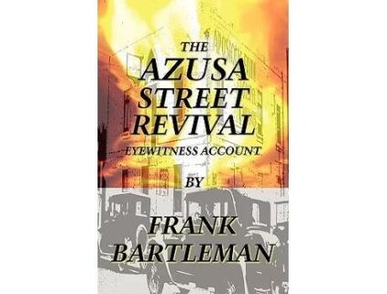 Livro The Azusa Street Revival An Eyewitness Account de Frank Bartleman (Inglês)