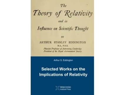 Livro The Theory of Relativity and its Influence on Scientific Thought Selected Works on the Implications of Relativity de Arthur S Eddington (Inglês)