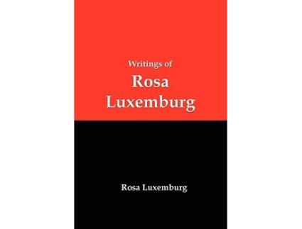 Livro Writings of Rosa Luxemburg Reform or Revolution the National Question and Other Essays de Rosa Luxemburg (Inglês)