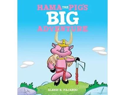 Livro Hama the Pigs Big Adventure de Alexis E Fajardo (Inglês)