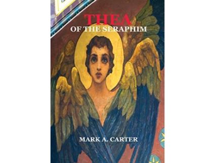 Livro THEA OF THE SERAPHIM de Mark A Carter (Inglês)