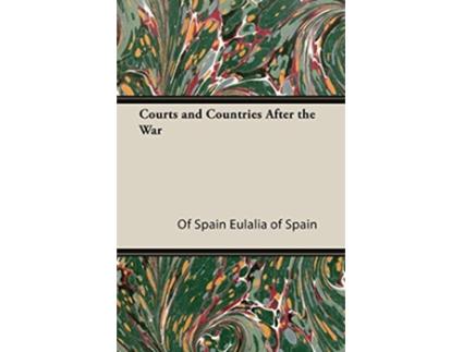 Livro Courts and Countries After the War de Of Spain Eulalia of Spain Eulalia of Spain (Inglês)