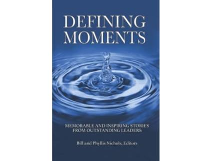 Livro DEFINING MOMENTS Memorable and Inspiring Stories from Outstanding Leaders de Bill Nichols Phyllis Clark Nichols (Inglês)