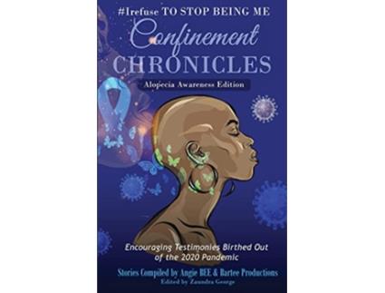 Livro Irefuse to Stop Being Me Confinement Chronicles Alopecia Awareness Edition de Angie Bee (Inglês)