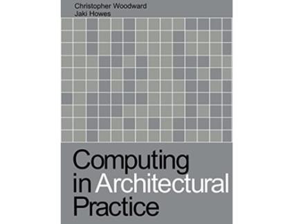 Livro Computing in Architectural Practice de Jaki Howes e Christopher Woodward (Inglês)