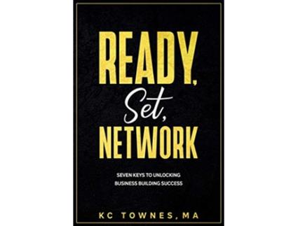 Livro Ready Set Network Seven Keys to Unlocking Business Building Success de Kc Townes (Inglês)