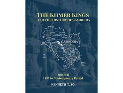 Livro The Khmer Kings and the History of Cambodia BOOK II 1595 to the Contemporary Period de Kenneth T So (Inglês)