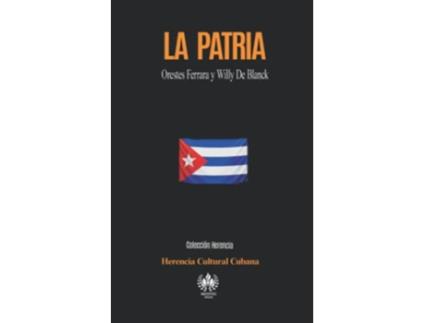 Livro La Patria Orestes Ferrara y Willy De Blanck Spanish Edition de Herencia Cultural Cubana (Espanhol)