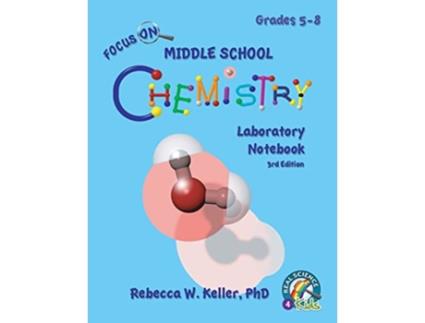 Livro Focus On Middle School Chemistry Laboratory Notebook 3rd Edition de Rebecca W Keller Ph D (Inglês)