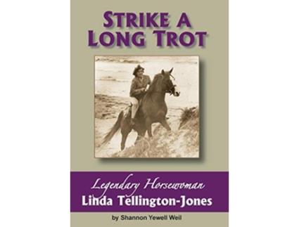 Livro Strike a Long Trot Legendary Horsewoman Linda TellingtonJones de Shannon Yewell Weil (Inglês)