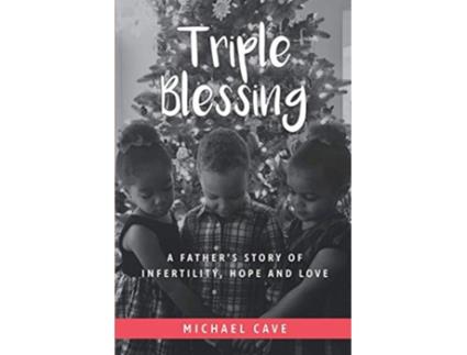 Livro Triple Blessing A Fathers Story of Infertility Hope and Love de Michael Cave (Inglês)