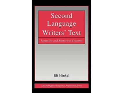 Livro Second Language Writers Text Linguistic and Rhetorical Features ESL Applied Linguistics Professional Series de Eli Hinkel (Inglês)
