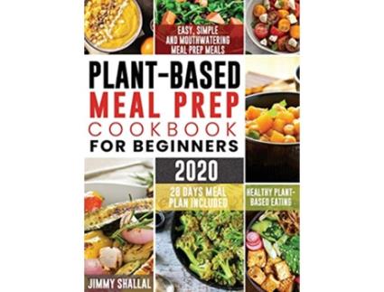 Livro Easy Simple and Mouthwatering Meal Prep Meals for Healthy PlantBased Eating 28 Days Meal Plan Included de Jimmy Shallal (Inglês - Capa Dura)