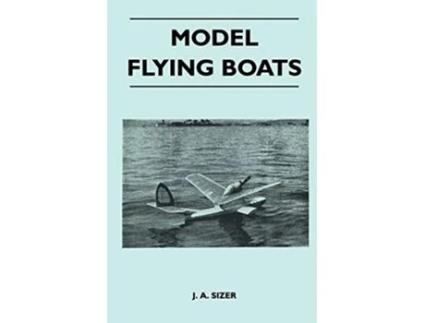 Livro Model Flying Boats de J A Sizer (Inglês)