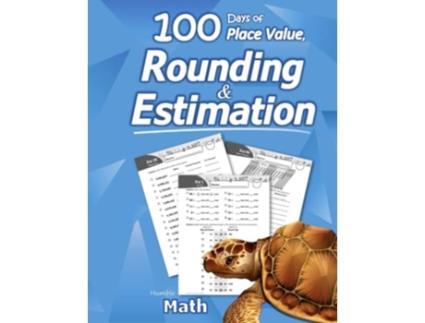 Livro Humble Math 100 Days of Place Value, Rounding Estimation de Humble Math (Inglês)