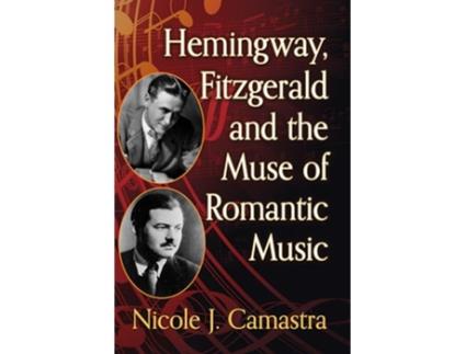 Livro Hemingway, Fitzgerald and the Muse of Romantic Music de Nicole J Camastra (Inglês)