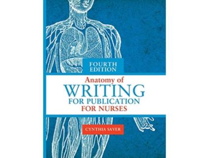 Livro Anatomy of Writing for Publication for Nurses Fourth Edition de Cynthia Saver (Inglês)