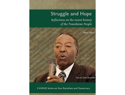 Livro Struggle and Hope Reflections on the recent history of the Transkeian People CANRAD Series on NonRacialism and Democracy de Mda Mda (Inglês)