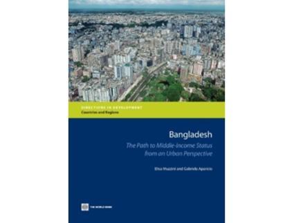Livro Bangladesh The Path to MiddleIncome Status from an Urban Perspective Directions in Development de Elisa Muzzini Gabriela Aparicio (Inglês)