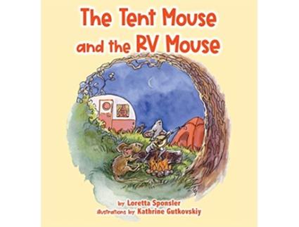Livro The Tent Mouse and the RV Mouse de Loretta Sponsler (Inglês - Capa Dura)