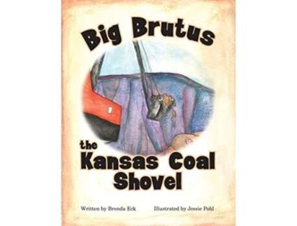 Livro Big Brutus the Kansas Coal Shovel de Brenda Eck (Inglês)