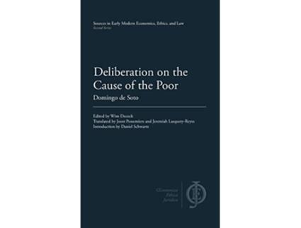 Livro Deliberation on the Cause of the Poor Sources in Early Modern Economics Ethics and Law de Domingo de Soto (Inglês - Capa Dura)